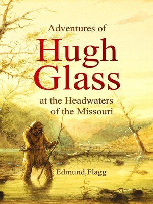 cover image of Adventures of Hugh Glass at the Headwaters of the Missouri